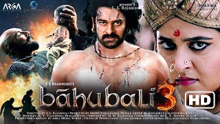 Bahubali 3  FULL MOVIE 4K HD FACTS  Prabhas  Anushka Shetty  Tamannah  Rana  SS Rajamouli [upl. by Philipson]