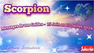 SCORPION  Messages de Vos Guides  15 Juin  15 Juillet 2024 vaincre vos peurs pour vous révéler [upl. by Fariss]