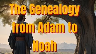 Genesis5 The genealogy from Adam to Noah [upl. by Allesig370]