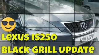 Lexus IS 250 All Black Front Grill Install Update [upl. by Rimma]