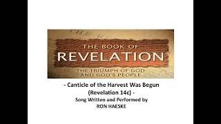 Canticle of the Harvest Was Begun Revelation 14c by Ron Haeske [upl. by Attenauqa]