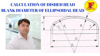 CALCULATION OF BLANK FOR ELLIPSOIDAL DISHED HEAD  HEIGHT KNUCKLE RADIUS AND CROWN RADIUS [upl. by Rakia]