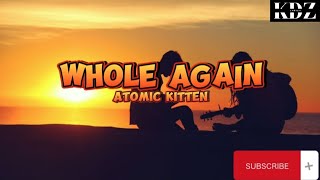 Atomic Kitten  Whole Again Lyrics [upl. by Aspasia]