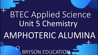 BTEC Applied Science Unit 5 Chemistry  A1 Amphoteric character of alumina [upl. by Jeralee]