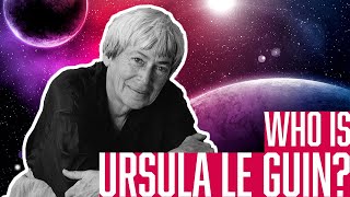 Who is Ursula Le Guin [upl. by Niamert]