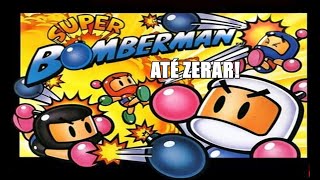 Super Bomberman  ATÉ ZERAR EM LIVE [upl. by Johannes438]