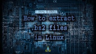 How to extract bz2 files in Linux [upl. by Teresa742]