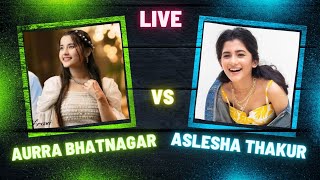 Aurra Bhatnagar 🆚 Ashlesha Thakur – Who’s Your FAVORITE [upl. by Adelbert802]