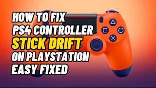 How To Fix Controller Drift PS4 PS4 Analog Stick Drift Easy Fix 2023 [upl. by Benil364]