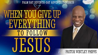 PASTOR WINTLEY PHIPPS quotWHEN YOU GIVE UP EVERYTHING TO FOLLOW JESUSquot [upl. by Kirat]