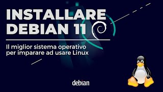 Installare Debian 11  Il miglior sistema operativo per conoscere a fondo Linux [upl. by Dimo]