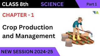 Crop Production and Management Class 8 Science  NCERT Science Class 8 Chapter 1 [upl. by Hjerpe]