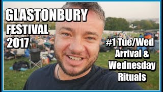 Glastonbury 2017  1 Arrival amp Wednesday Rituals [upl. by Yraccaz597]