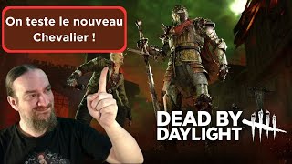 Dead by Daylight  On teste le nouveau Chevalier [upl. by Yaya]