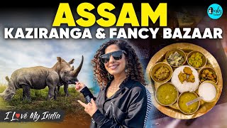 Assam’s Kaziranga National Park amp Guwahati’s Fancy Bazaar Ft Kamiya Jani  I Love My India Ep 97 [upl. by Aenal]