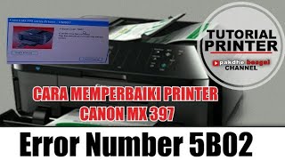 Canon MX397 error number 5B02 Canon MX397 eror 5B02 Cara reset mx379 [upl. by Welcome]