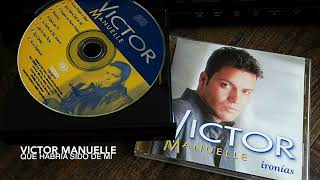 02 Qué habría sido de mí  VICTOR MANUELLE Ironías  1998 [upl. by Tlok]