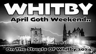 WHITBY GOTH WEEKEND APRIL 2024 [upl. by Gail]