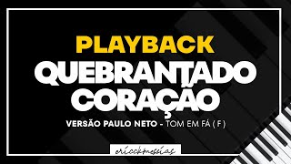 🎙Quebrantado Coração  Versão Paulo Neto  Playback com letra  Tom em Fá  F [upl. by Rimaj166]