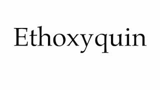 How to Pronounce Ethoxyquin [upl. by Giraldo]