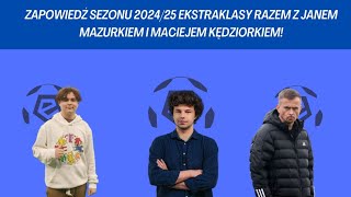 Zapowiedź Ekstraklasy 202425 z trenerem Maciejem Kędziorkiem i Janem Mazurkiem z Weszło [upl. by Pacheco]