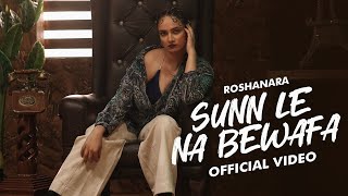 SLNB  Sunn Le Na Bewafa  Official Video  Roshanara feat Rohit Lamba  Latest Hindi Song 2024 [upl. by Lukasz992]