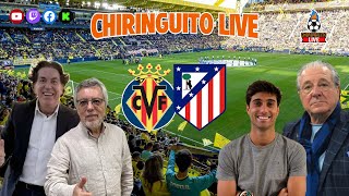 ⚽⚔️ VILLARREAL  ATLETI  CHIRINGUITO LIVE [upl. by Schrader]