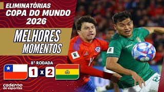 CHILE 1 X 2 BOLÍVIA  ELIMINATÓRIAS DA COPA DO MUNDO 2026  MELHORES MOMENTOS [upl. by Sherl]