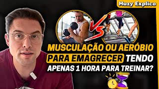 MUSCULAÇÃO ou AERÓBIO para Emagrecer com 1 Hora de Treino  Muzy Explica [upl. by Sachiko]