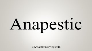 How To Say Anapestic [upl. by Gerty]