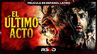 EL ÚLTIMO ACTO  ESTRENO 4K  PELICULA DE TERROR EN ESPANOL LATINO [upl. by Ssac]