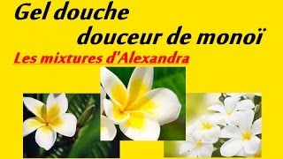 Gel douche douceur de monoï recette Aroma Zone [upl. by Asoramla]