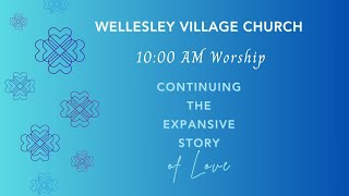 10am Worship  Sanctuary 2424 at Wellesley Village Church [upl. by Keraj]