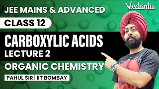 CARBOXYLIC ACIDS amp Derivatives  Lecture 2  Organic Chemistry JEE 2024  Class 12  Pahul Sir [upl. by Rayham]