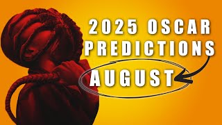 2025 OSCAR PREDICTIONS  AUGUST [upl. by Mlohsihc229]