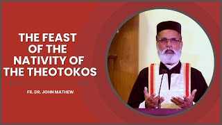 Feast of the Nativity of the Theotokos  Fr Dr John Mathew [upl. by Analart]