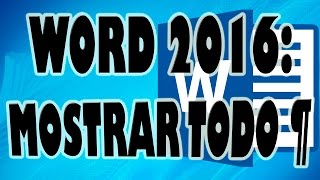 WORD 2016 Mostrar Todo ¶ Que es y para qué sirve el botón en Word [upl. by Itaws]