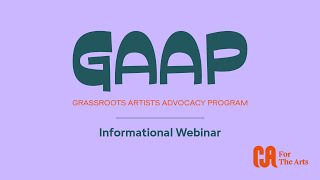 Grassroots Artists Advocacy Program GAAP Informational Webinar [upl. by Gabbey]