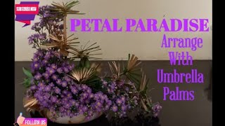 Petal Paradise Arrange With Umbrella Palms 🌴 [upl. by Hecklau]