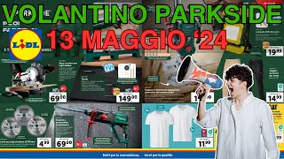 VOLANTINO PARKSIDE LIDL 13 MAGGIO 2024 Ecco le offerte per il fai da te [upl. by Leumel]