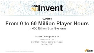 AWS reInvent 2015  GAM403 From 0 to 60 Million Player Hours in 400B Star Systems [upl. by Toms]