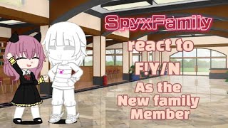 SpyxFamily react to FYN as the new family member 1 🥳 ORIGINAL [upl. by Rehpotsirhk]