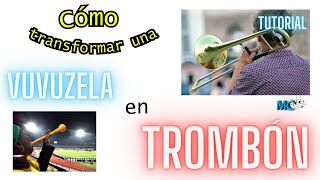 Cómo convertir una vuvuzela en trombón tutorialmusical [upl. by Ignatia419]