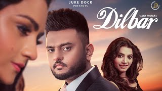 Dilbar Full Video Vikk Rana  Juke Dock [upl. by Nyltiak227]