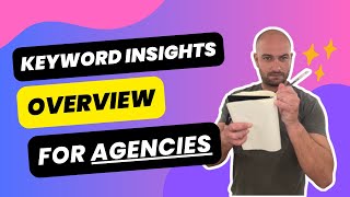 Keyword Insights General Overview For Agencies [upl. by Ayital406]