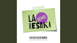 La Resaka Remix [upl. by Petronia]