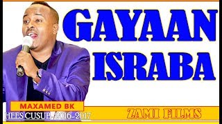 MAXAMED BK GAYAAN ISRABAA IS HELAYᴴᴰ HEES AROOS CABDI IYO MUSHTAAQ [upl. by Sidalg853]