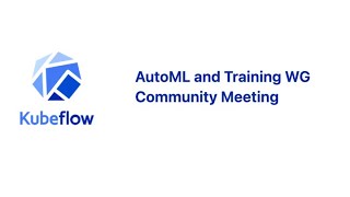 Kubeflow AutoML and Training WG  20241016 [upl. by Evelin]