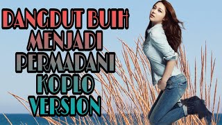 Dangdut Buih Menjadi Permadani Koplo Version [upl. by Waldon]