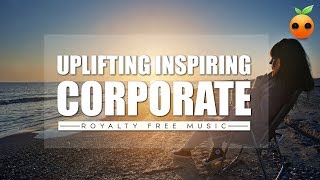 Uplifting Inspiring Corporate  Royalty Free Music  Stock Music  Background Music  Motivational [upl. by Sillek]